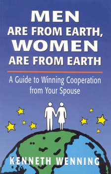 Paperback Men Are from Earth, Women Are from Earth: A Guide to Winning Cooperation from Your Spouse Book