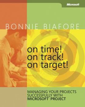 Paperback On Time! on Track! on Target!: Managing Your Projects Successfully with Microsoft Project [With CDROM] Book
