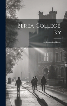 Hardcover Berea College, Ky: An Interesting History Book