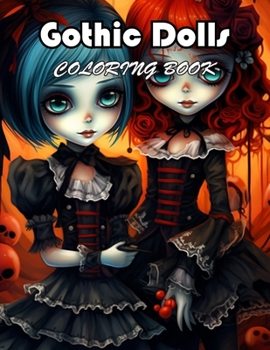 Gothic Dolls Coloring Book: 100+ Exciting And Easy Coloring Pages