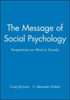 The Message of Social Psychology: Perspectives on Mind in Society