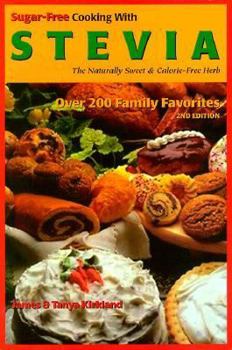 Sugar-Free Cooking With Stevia: The Naturally Sweet & Calorie-Free Herb  (Revised 3rd Edition)