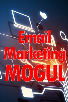 Paperback Email Marketing Mogul: Tips for email campaigns that actually work Perfect gift for marketers Book