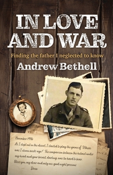 Paperback In Love and War: Finding the father I neglected to know Book