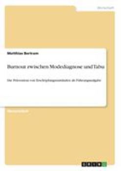 Paperback Burnout zwischen Modediagnose und Tabu: Die Prävention von Erschöpfungszuständen als Führungsaufgabe [German] Book