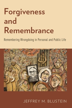 Paperback Forgiveness and Remembrance: Remembering Wrongdoing in Personal and Public Life Book