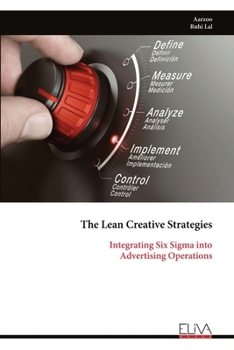 Paperback The Lean Creative Strategies: Integrating Six Sigma into Advertising Operations Book
