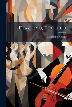 Demetrio, E Polibio: Drama Serio Per Musica...