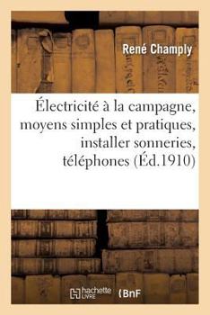 A0/00lectricita(c) a la Campagne, Exposa(c) Des Moyens Simples Et Pratiques, Installer Sonneries, Ta(c)La(c)Phones