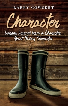 Paperback Character: Lessons Learned from a Character ... about Having Character Volume 1 Book