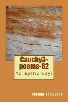 Paperback Cauchy3-poems-82: No mystic ways Book