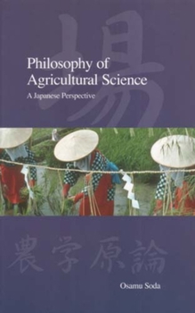 Hardcover Philosophy of Agricultural Science: A Japanese Perspective Book