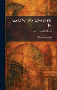 James W. Wadsworth, Jr.: A Biographical Sketch