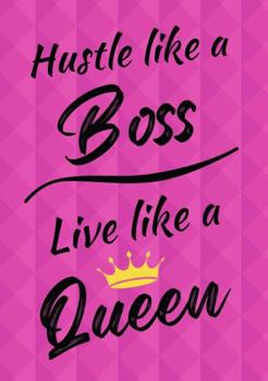 Paperback Hustle Like A Boss, Live Like A Queen - Motivational/Inspirational Quote Journal (A5) 100 lined pages Book