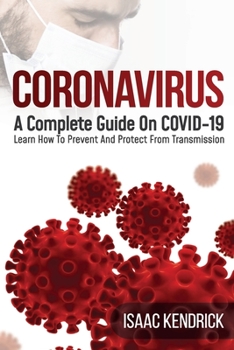 Paperback Coronavirus: A Complete Guide On COVID-19 Learn How To Prevent And Protect From Transmission Book