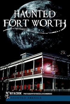 Haunted Fort Worth (Haunted America) - Book  of the Haunted America
