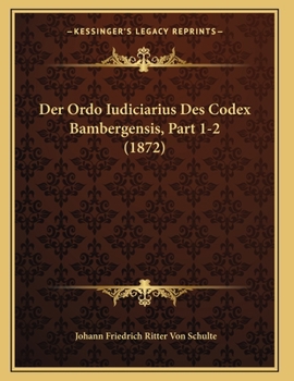 Paperback Der Ordo Iudiciarius Des Codex Bambergensis, Part 1-2 (1872) [German] Book