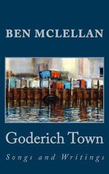 Paperback Goderich Town: Songs and Writings Book