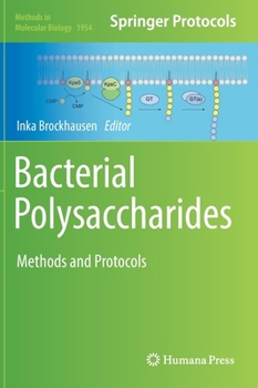 Bacterial Polysaccharides: Methods and Protocols - Book #1954 of the Methods in Molecular Biology