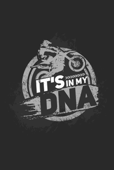 It's In My DNA: Funny Cool Motocross Journal | Notebook | Workbook | Diary | Planner - 6x9 - 120 Blank Pages - Cute Gift For Motocross Drivers, ... Enthusiasts, Coaches, Teams, Motorsport Fans