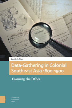 Hardcover Data-Gathering in Colonial Southeast Asia 1800-1900: Framing the Other Book