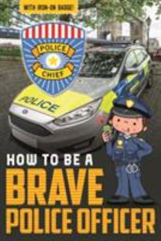 Paperback How to be a Brave Police Officer (How to be Readers) Book