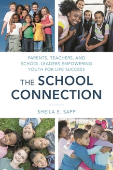 Paperback The School Connection: Parents, Teachers, and School Leaders Empowering Youth for Life Success Book