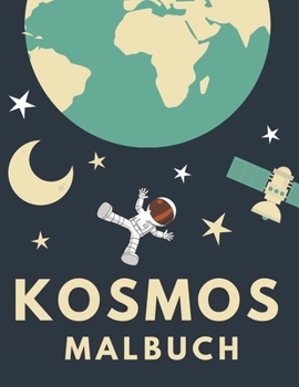 Paperback Kosmos Malbuch: Malbuch für Kinder 50 Zeichnungen Astronauten Planeten UFO Ausländer tolles Geschenk! Book