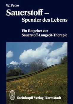 Paperback Sauerstoff -- Spender Des Lebens: Ein Ratgeber Zur Sauerstoff-Langzeit-Therapie [German] Book