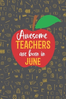 Paperback Awesome Teachers are born in June: Blank line journal notebook for Teachers - Teachers birth month composition notebook Book