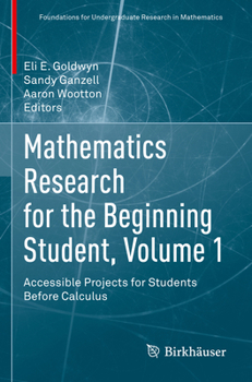 Paperback Mathematics Research for the Beginning Student, Volume 1: Accessible Projects for Students Before Calculus Book