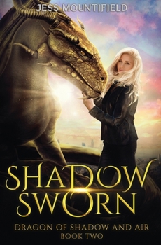 Shadow Sworn: Dragon of Shadow and Air Book 2 - Book #2 of the Dragon of Shadow and Air