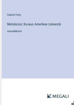 Paperback Metsäsissi; Kuvaus Amerikan Lännestä: suuraakkosin [Finnish] Book