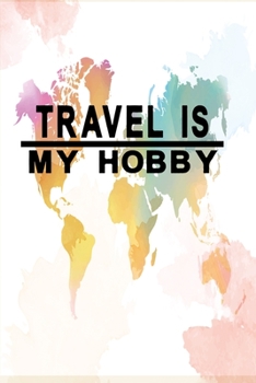 Paperback Travel is my hobby: Notebook for travellers and adventurers Book