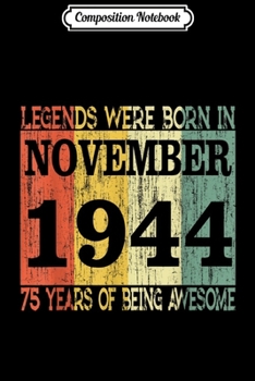 Composition Notebook: 75th Birthday Gift Retro Legends Born In November 1944  Journal/Notebook Blank Lined Ruled 6x9 100 Pages
