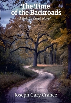 Hardcover The Time of the Backroads: A Ryland Creek Novel Book