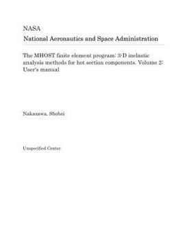 Paperback The Mhost Finite Element Program: 3-D Inelastic Analysis Methods for Hot Section Components. Volume 2: User's Manual Book