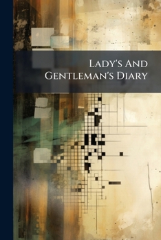 Lady's And Gentleman's Diary...