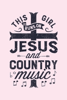 Paperback This Girl Runs on Jesus and Country Music: Christian Lined Notebook, Journal, Organizer, Diary, Composition Notebook, Gifts for Christians Book