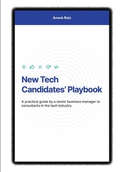 Paperback New Tech Candidates' Playbook: A practical guide by a senior business manager to consultants in the tech industry. [French] Book