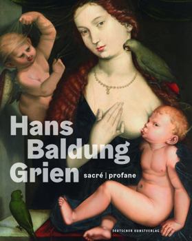 Hardcover Hans Baldung Grien: Sacr? Profane [French] Book