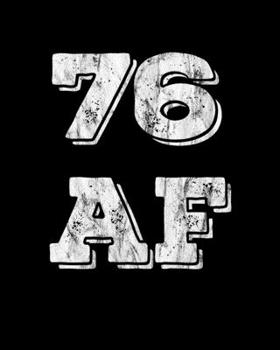 76 AF: 76th Birthday Wedding 2020 Monthly Journal Gift Idea 8 in x10 in Book 110 Cream Pages Notebook