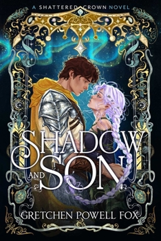 Shadow and Son (Shattered Crown)