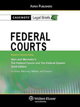 Paperback Federal Courts: Hart & Wechsler 6e (Casenote Legal Briefs) Book