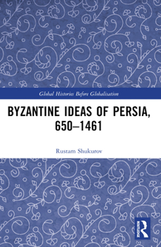 Paperback Byzantine Ideas of Persia, 650-1461 Book