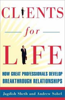 Hardcover Clients for Life: How Great Professionals Develop Breakthrough Relationships Book
