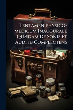 Paperback Tentamen Physico-medicum Inaugurale Quædam De Sonis Et Auditu Complectens Book