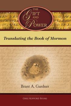 Hardcover The Gift and Power: Translating the Book of Mormon Book