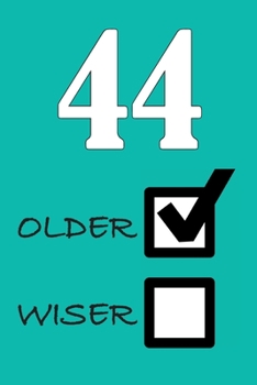 44 OLDER WISER: Funny Sarcastic Birthday Journal Blank Lined Notebook Journal 100 Page To Do Shopping List
