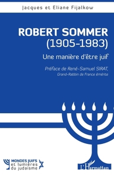 Robert Sommer (1905-1983): Une manière d'être juif (Mondes Juifs Et Lumières Du Judaïsme)